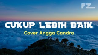 Lebih baik cukup daripada kurang atau lebih - ADE GOVINDA FT. FADLY || COVER by ANGGA CANDRA | LIRIK