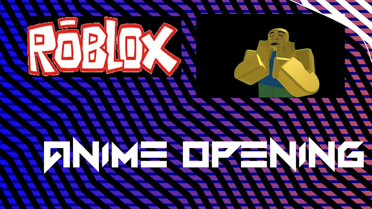 Roblox Anime Opening Youtube