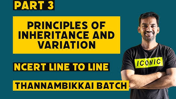 Principles of inheritance and Variation | Part 3 | NCERT line to line | Thannambikkai Batch
