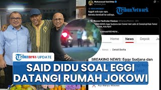 Download Lagu Sindiran Said Didu saat Eggi Sudjana Datangi Rumah Jokowi Ketemu eks Presiden: Kembali ke Aslinya MP3