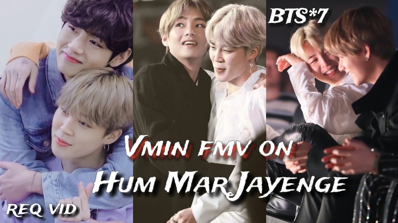 req vid💜sorry for late💜Vmin fmv on Hum Mar Jayenge💜 Vmin fmv on hindi song#bts#jimin#taehyung