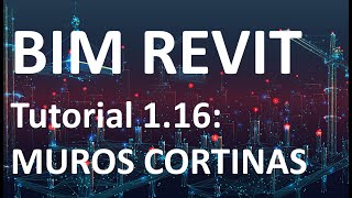 BIM REVIT - 1.16 - MUROS CORTINAS