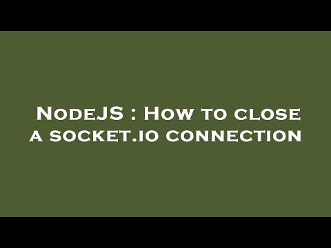 NodeJS : How to close a socket.io connection