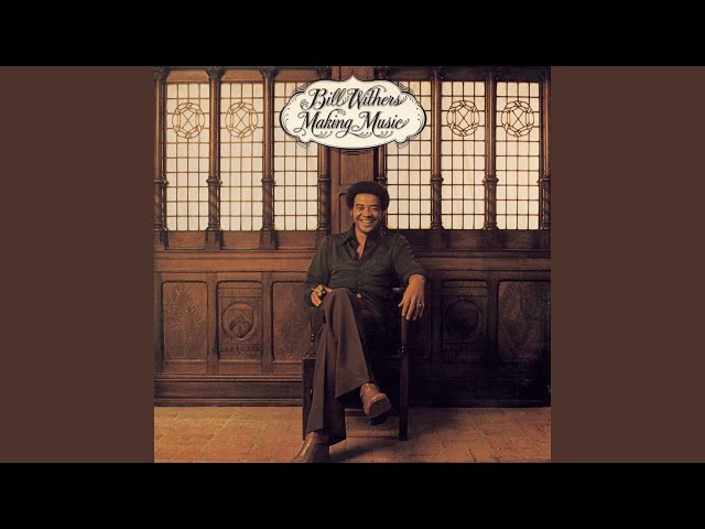 Bill Withers - Sometimes A Song