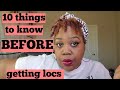 10 things to know before getting locs