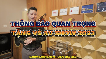 THÔNG BÁO QUAN TRỌNG | TẶNG VÉ AV SHOW 2023
