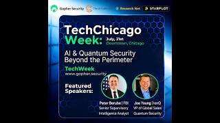 LIVE: AI & Quantum Security Beyond the Perimeter w/ Gopher Security: TechChicago Week Edition