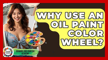 Why Use An Oil Paint Color Wheel? - Drawing and Painting Academy