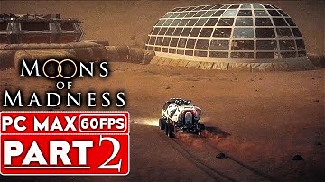 MOONS OF MADNESS Gameplay Walkthrough Part 2 [1080p HD 60FPS PC] - No Commentary