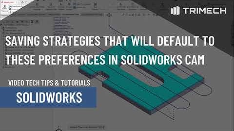 Saving Strategies That Will Default to These Preferences in SOLIDWORKS CAM