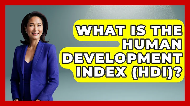 What Is The Human Development Index (HDI)? - The Geography Atlas
