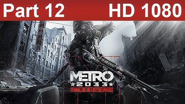 Metro 2033 Redux Gameplay Walkthrough Part 12 No Commentary