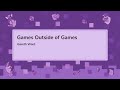 Games Outside of Games - Gareth Ward