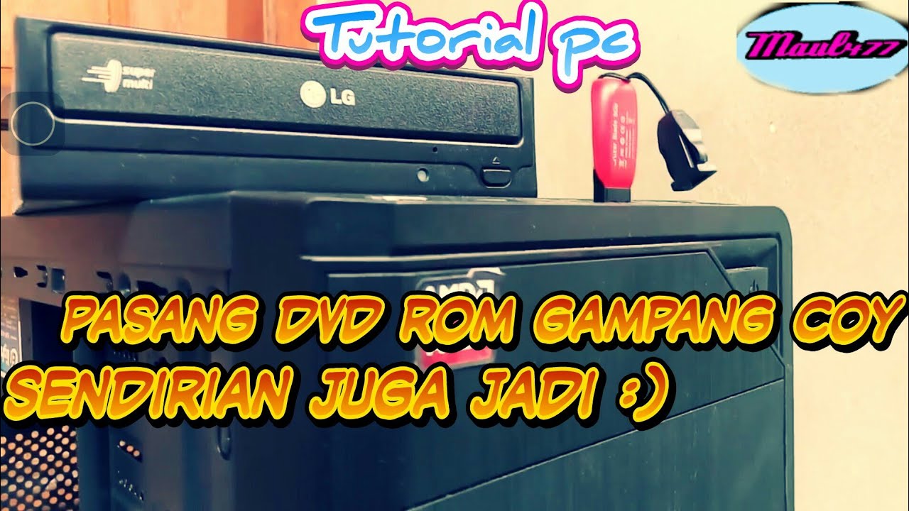 Cara Pasang Dvd Rom Pc Sekejap Jadi Maul477 Tutor Youtube