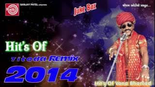 Gujarati Titoda Remix | Nonstop DJ Titoda Song | Hits Of Vana Bharvad | Audio Jukebox
