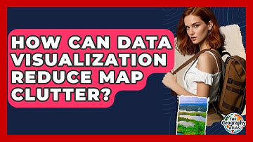 How Can Data Visualization Reduce Map Clutter? - The Geography Atlas
