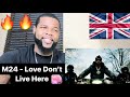 M24 - Love Don’t Live Here (Official Video) | AMERICAN REACTION🔥🇺🇸