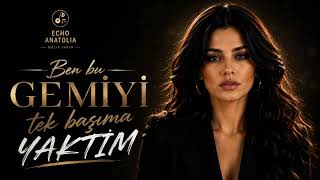 Ben Bu Gemiyi Tek Başıma Yaktım | Echo Anatolia