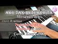 AKU TAK BUTUH CINTA - Mirnawati Dewi - Karaoke Dangdut Korg Pa300