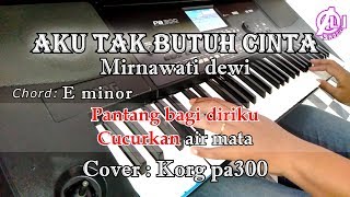 AKU TAK BUTUH CINTA - Mirnawati Dewi - Karaoke Dangdut Korg Pa300