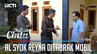 SYOK😱😱 AL TEMUKAN ORANG YANG MENABRAK REYNA😒 | IKATAN CINTA
