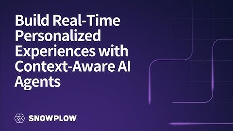 Build Real-Time Personalized Experiences with Context-Aware AI Agents