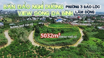 Bán đảo nghỉ dưỡng view sông Đa Bình, phường 3 Bảo Lộc, Lâm Đồng. Diện tích 5032m² có 2387m² thổ cư