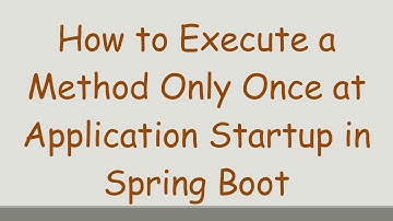How to Execute a Method Only Once at Application Startup in Spring Boot