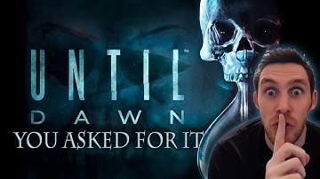 Until Dawn : Stream (You wanted it, we got it.)