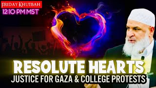 Resolute Hearts: Justice for Gaza & College Protests || Friday Khutbah || Sh. Karim AbuZaid