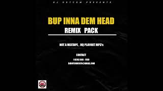 BUP INNA DEM HEAD REMIX PACK FOR ALL DJ's CLICK LINK BELOW FOR FULL ACCESS