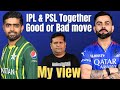 Psl and ipl together  bold descion by pcb indian media reaction
