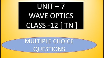 12 th physics TN   unit  7 WAVE OPTICS    all multiple choice questions