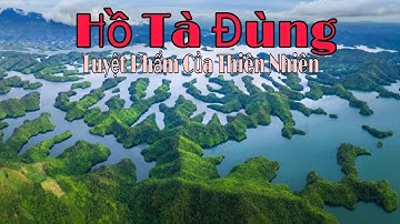 [Video 4K] Hồ Tà Đùng - Đắk Nông - Tuyệt Tác Núi Rừng Tây Nguyên