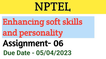 Enhancing soft skills and personality | Assignment 6 | NPTEL 2023