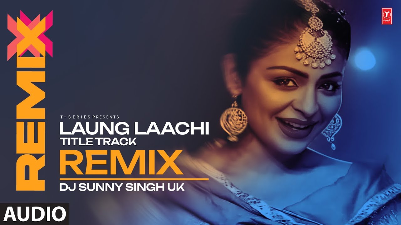 Laung Laachi Title Track Remix | Ammy Virk, Neeru Bajwa | DJ SUNNY SINGH UK | New Punjabi Songs 2024