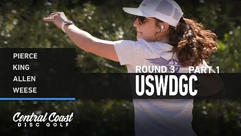 2021 USWDGC - Round 3 Part 1 - Pierce, King, Allen...