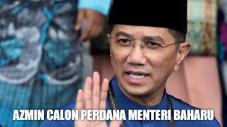 AZMIN CALON PERDANA MENTERI YANG BAHARU MENGEJUTKAN MUHYIDDIN DAN HADI AWANG