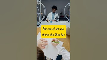 Bài văn về ước mơ thành nhà khoa học #funny #funnyshorts #baivan