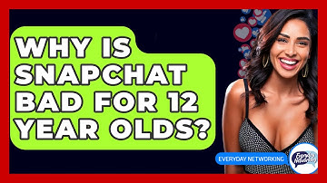 Why Is Snapchat Bad For 12 Year Olds? - Everyday-Networking