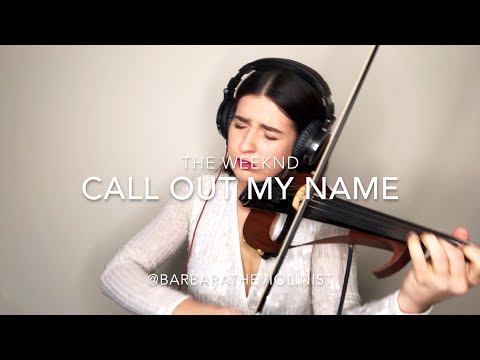 The Weeknd- Call Out My Name- Violin Cover- Barbara Krajewska