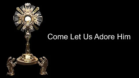 Come Let Us Adore Him