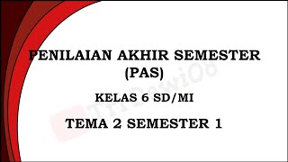 Soal Penilaian Akhir Semester (PAS) dan Pembahasannya Kelas 6 SD Tema 2 || Semester 1