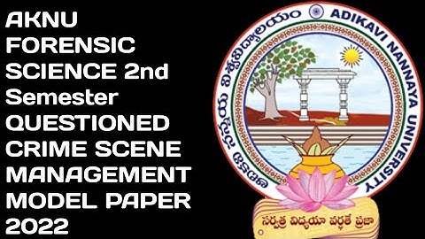 AKNU FORENSIC SCIENCE 2nd Semester QUESTIONED CRIME SCENE MANAGEMENT MODEL PAPER 2022