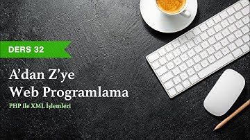 PHP & MySQL Dersleri - Ders 32 - PHP İle XML İşlemleri