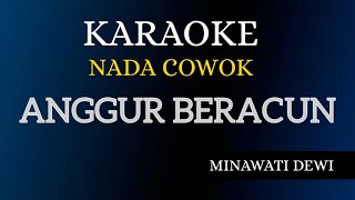 ANGGUR BERACUN - MINAWATI DEWI - KARAOKE NADA COWOK ( FULL LIRIK )