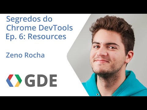 Segredos do Chrome DevTools - Ep. 6: Resources - Segredos do Chrome DevTools - Ep. 6: Resources