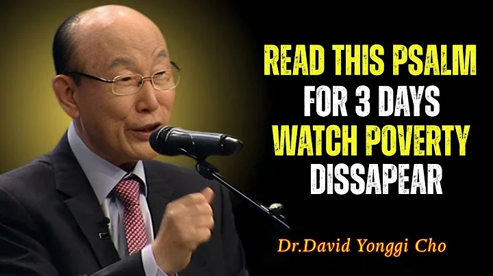 Read This Psalm for 3 Days — Watch Poverty DISAPPEAR From Your Life | Dr David Yonggi Cho