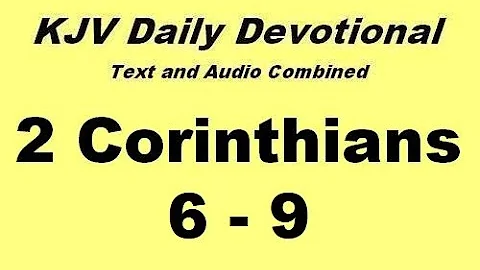 12-07 2 Corinthians 6-9 KJV Daily Devotional