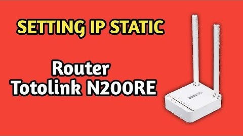 Cara Setting IP Static Router Totolink N200RE